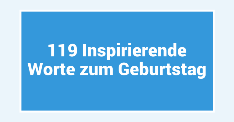 119 Inspirierende Worte zum Geburtstag