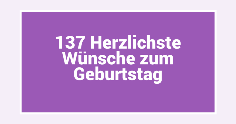 137 Herzlichste Wünsche zum Geburtstag