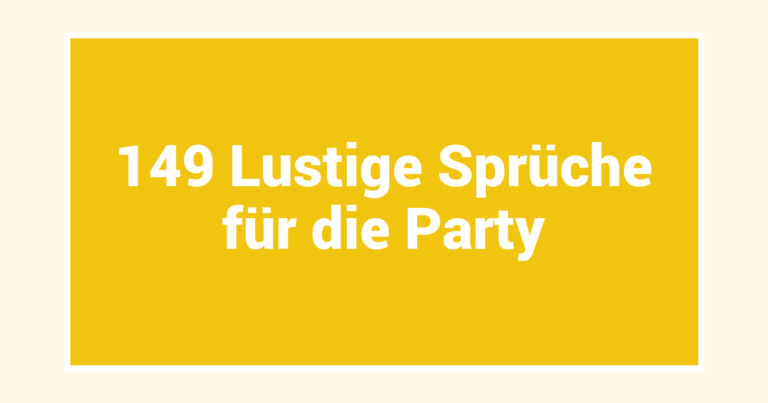 149 Lustige Sprüche für die Party