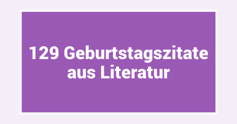 129 Geburtstagszitate aus Literatur
