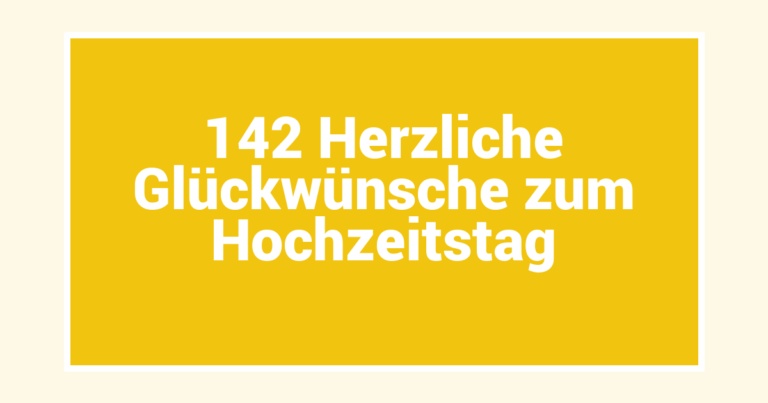 142 Herzliche Glückwünsche zum Hochzeitstag