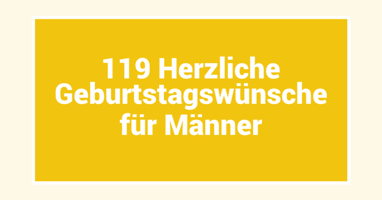 119 Herzliche Geburtstagswünsche für Männer