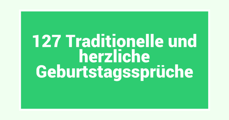 127 Traditionelle und herzliche Geburtstagssprüche