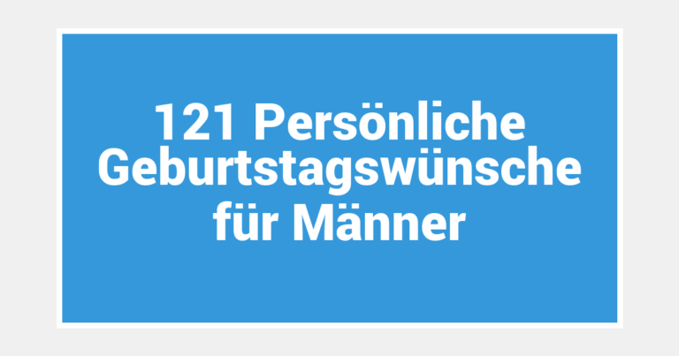 121 Persönliche Geburtstagswünsche für Männer