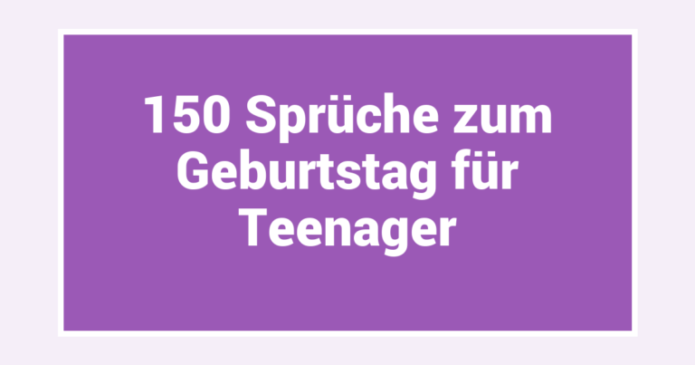 150 Sprüche zum Geburtstag für Teenager