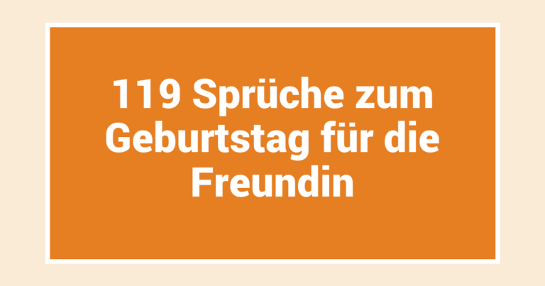 119 Sprüche zum Geburtstag für die Freundin