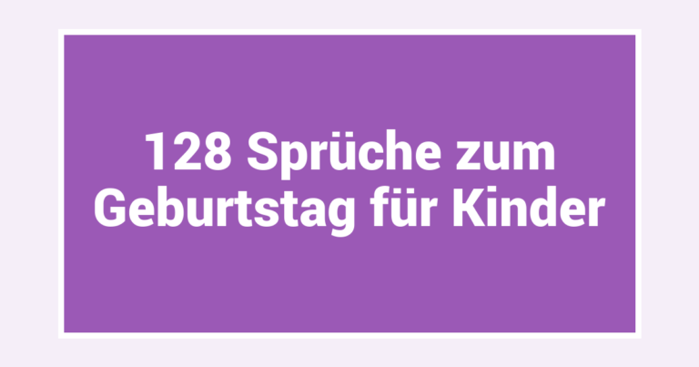 128 Sprüche zum Geburtstag für Kinder