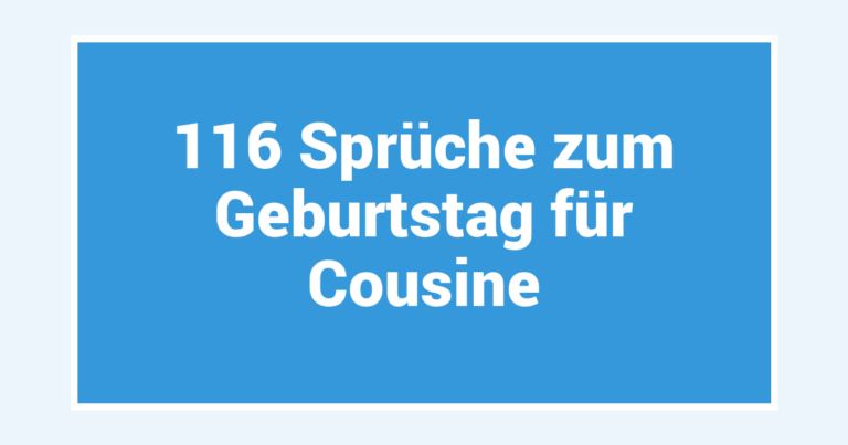 116 Sprüche zum Geburtstag für Cousine