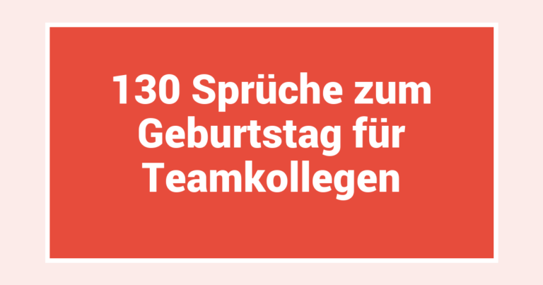 130 Sprüche zum Geburtstag für Teamkollegen