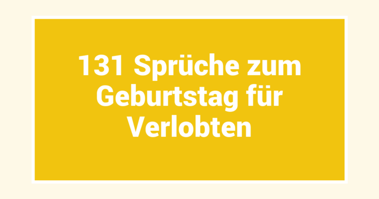 131 Sprüche zum Geburtstag für Verlobten
