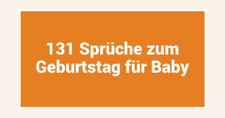 131 Sprüche zum Geburtstag für Baby