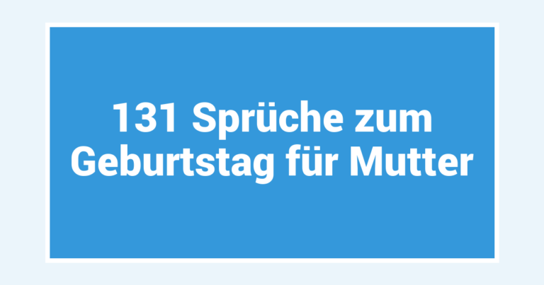 131 Sprüche zum Geburtstag für Mutter
