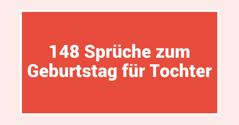 148 Sprüche zum Geburtstag für Tochter