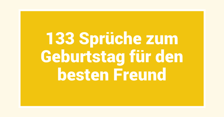 133 Sprüche zum Geburtstag für den besten Freund