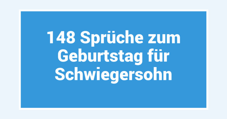 148 Sprüche zum Geburtstag für Schwiegersohn