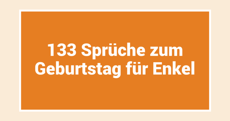133 Sprüche zum Geburtstag für Enkel