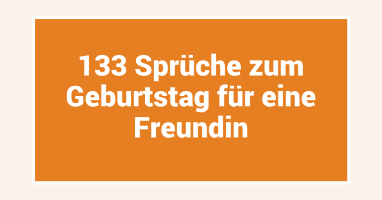 133 Sprüche zum Geburtstag für eine Freundin