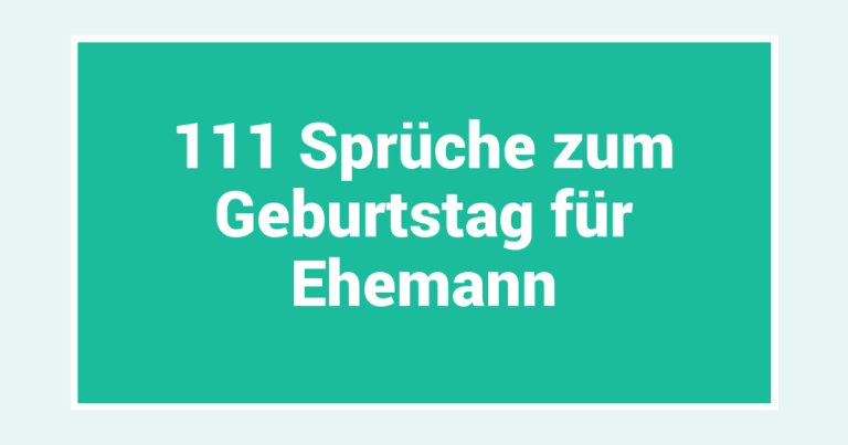 111 Sprüche zum Geburtstag für Ehemann