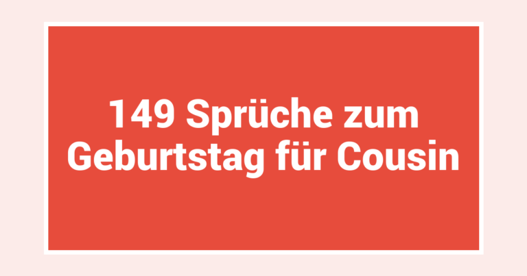 149 Sprüche zum Geburtstag für Cousin