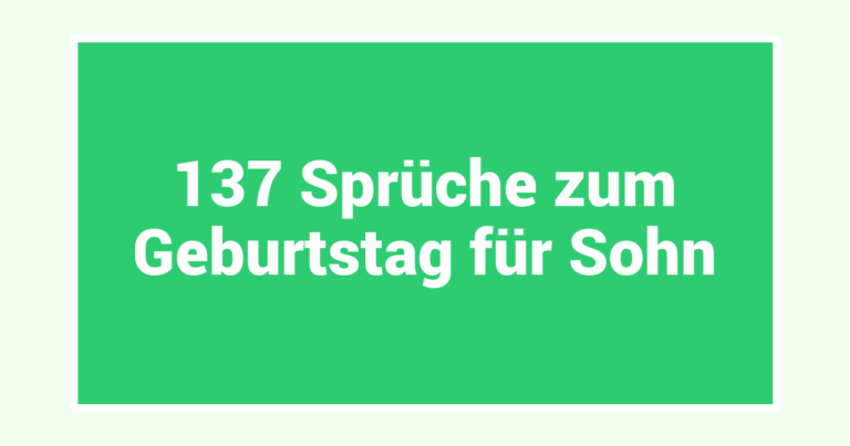 137 Sprüche zum Geburtstag für Sohn