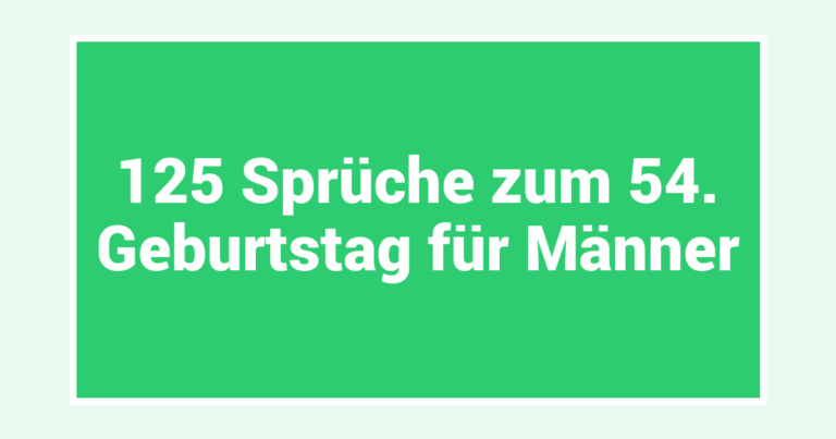 125 Sprüche zum 54. Geburtstag für Männer