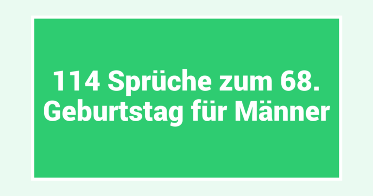 114 Sprüche zum 68. Geburtstag für Männer