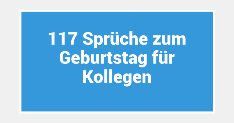 117 Sprüche zum Geburtstag für Kollegen